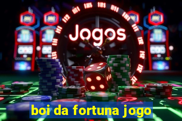 boi da fortuna jogo